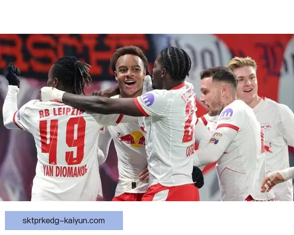 德甲莱比锡更衣室内部氛围持续良好，队员状态值得关注