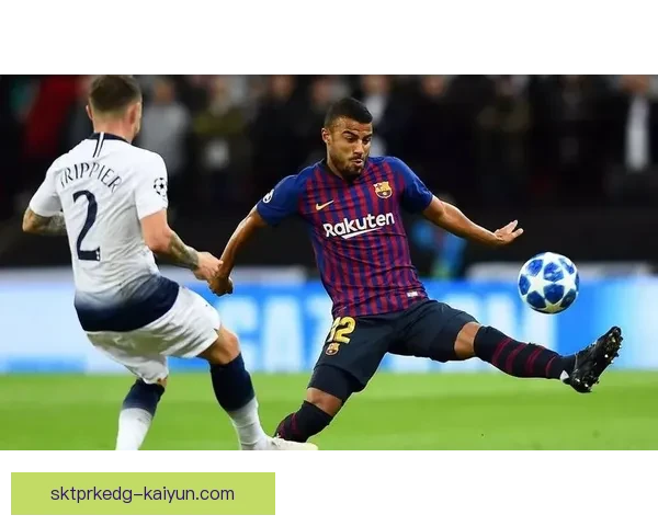 拉菲尼亚合同加薪谈判进入关键阶段，表现稳健备受青睐